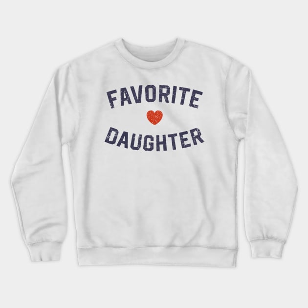 Favorite Daughter - Daughter Shirt - Sister Shirt Crewneck Sweatshirt by Linda Lisa